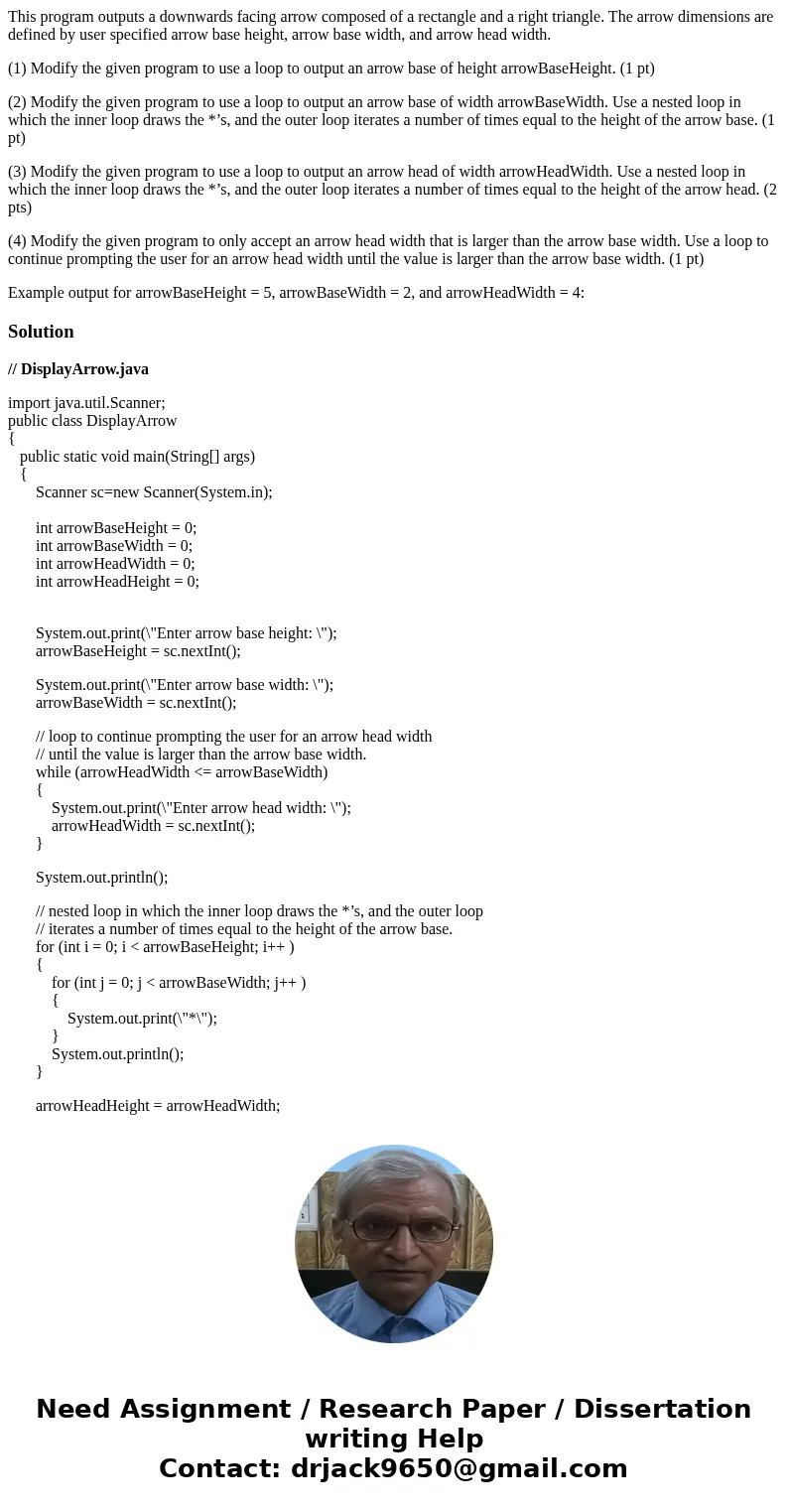 This program outputs a downwards facing arrow composed of a rectangle and a right triangle. The arrow dimensions are defined by user specified arrow base height This program outputs a downwards facing arrow composed of a rectangle and a right triangle. The arrow dimensions are defined by user specified arrow base height