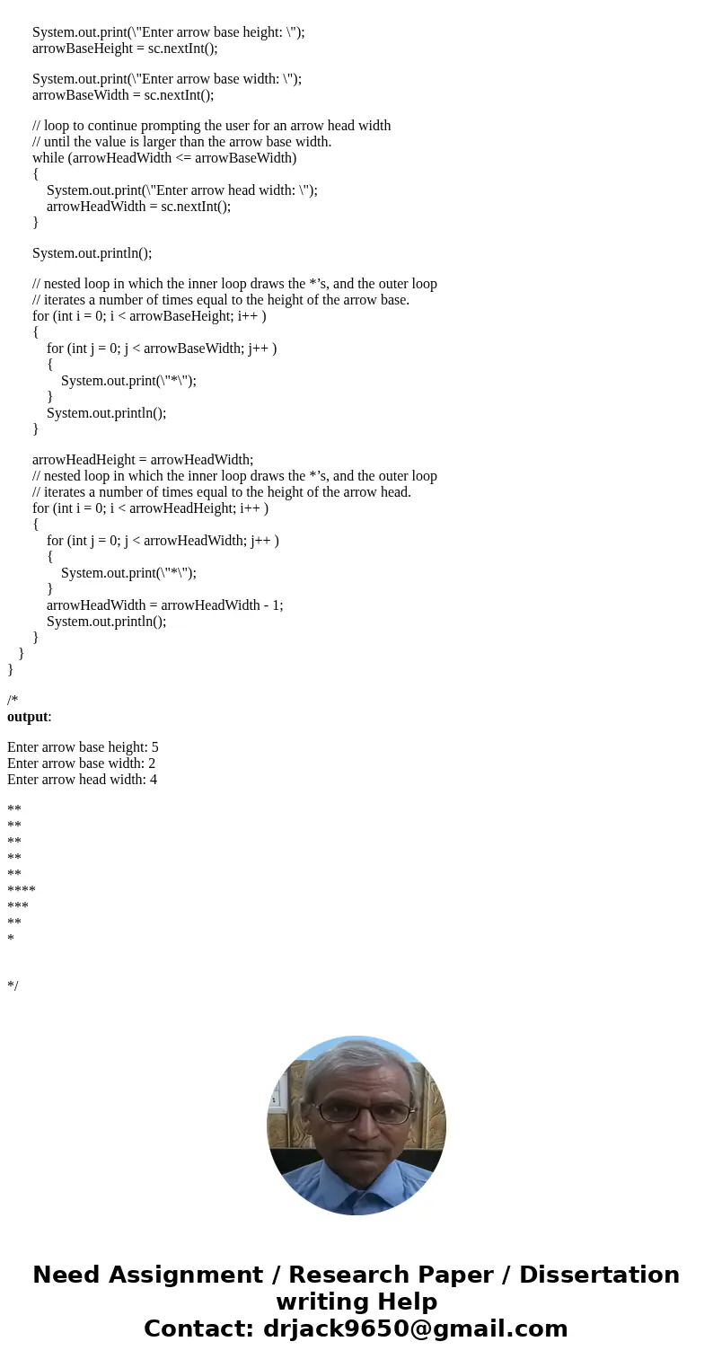 This program outputs a downwards facing arrow composed of a rectangle and a right triangle. The arrow dimensions are defined by user specified arrow base height This program outputs a downwards facing arrow composed of a rectangle and a right triangle. The arrow dimensions are defined by user specified arrow base height