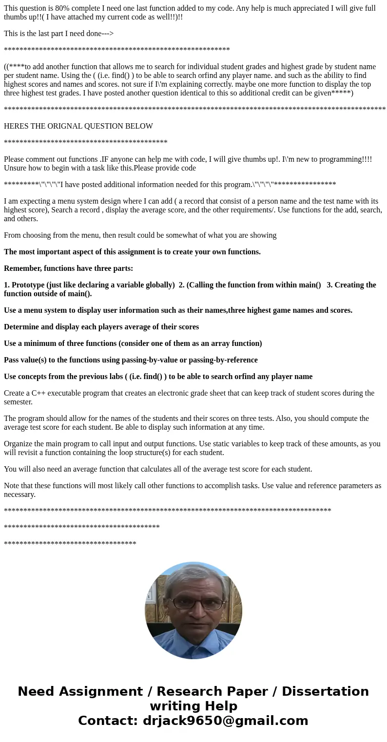 This question is 80% complete I need one last function added to my code. Any help is much appreciated I will give full thumbs up!!( I have attached my current c This question is 80% complete I need one last function added to my code. Any help is much appreciated I will give full thumbs up!!( I have attached my current c