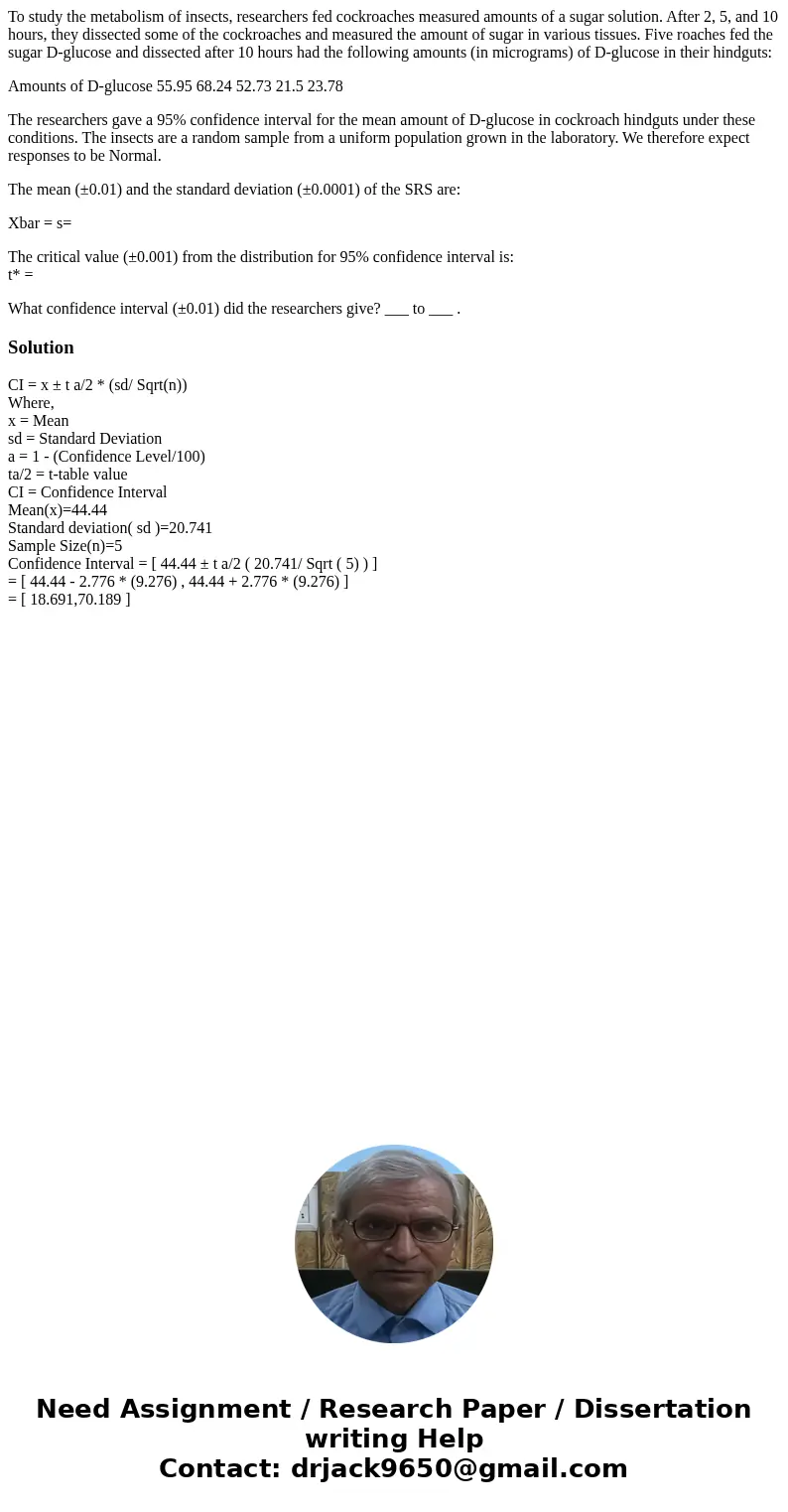 To study the metabolism of insects, researchers fed cockroaches measured amounts of a sugar solution. After 2, 5, and 10 hours, they dissected some of the cockr To study the metabolism of insects, researchers fed cockroaches measured amounts of a sugar solution. After 2, 5, and 10 hours, they dissected some of the cockr