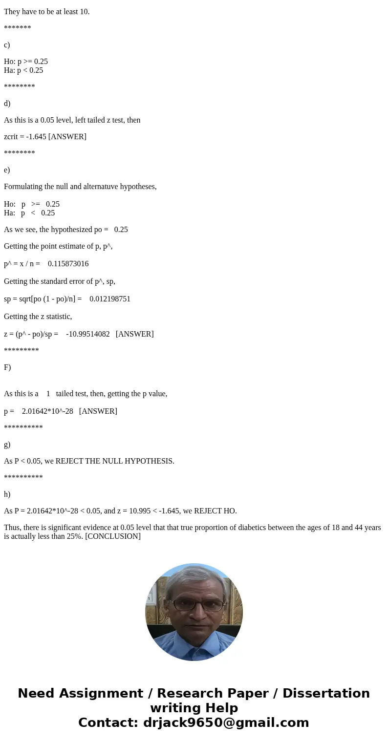 To test at the 5% level of significance, whether the true proportion of diabetics in the state of Florida between the ages of 18 and 44 years is 25%. It is show