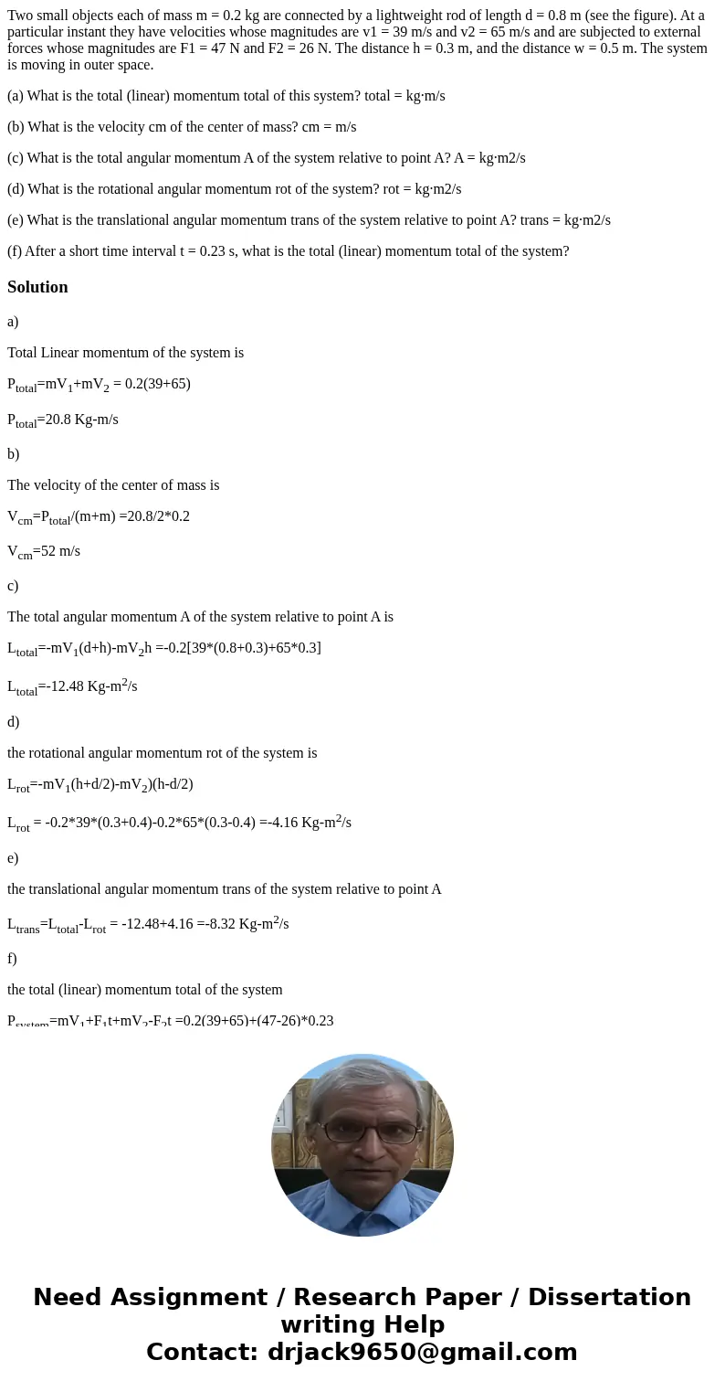 Two small objects each of mass m = 0.2 kg are connected by a lightweight rod of length d = 0.8 m (see the figure). At a particular instant they have velocities  Two small objects each of mass m = 0.2 kg are connected by a lightweight rod of length d = 0.8 m (see the figure). At a particular instant they have velocities