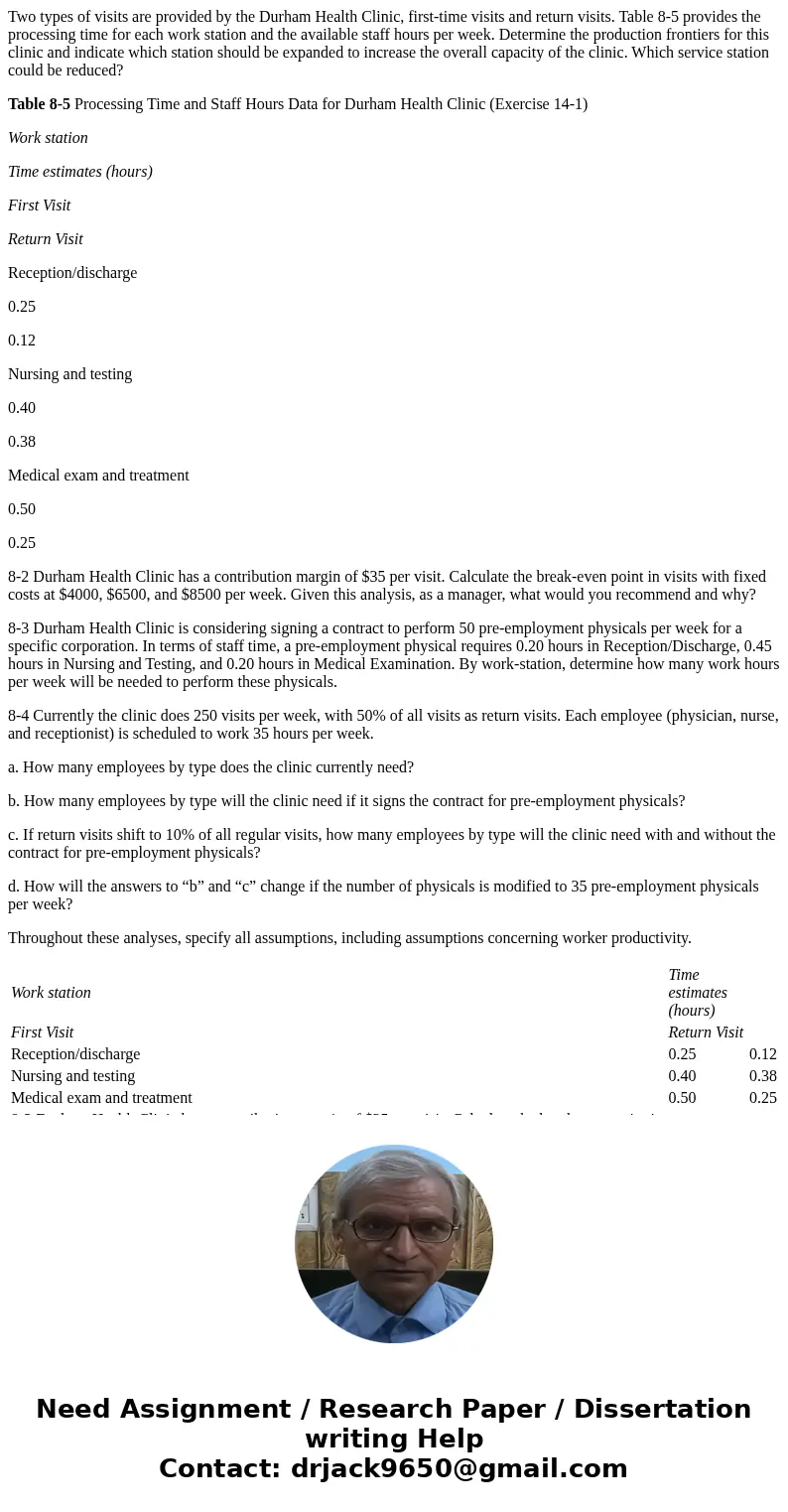 Two types of visits are provided by the Durham Health Clinic, first-time visits and return visits. Table 8-5 provides the processing time for each work station 