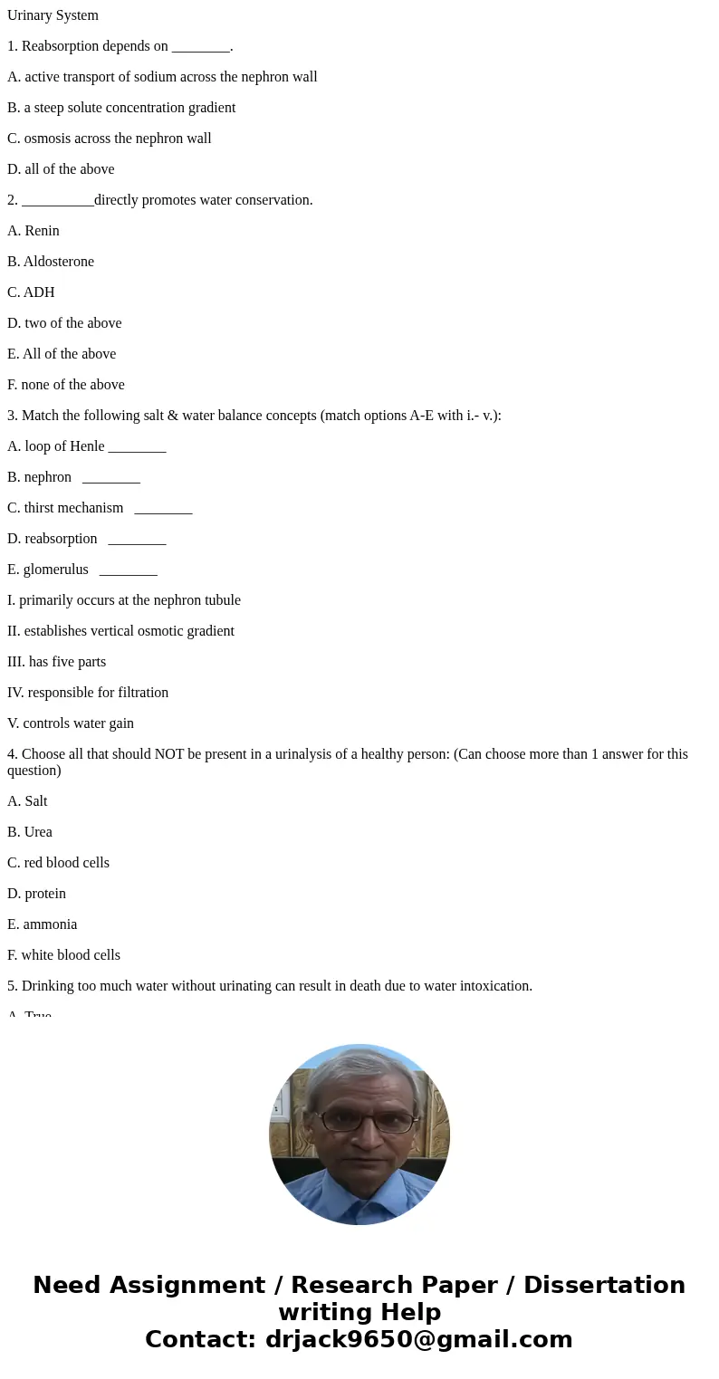 Urinary System 1. Reabsorption depends on ________. A. active transport of sodium across the nephron wall B. a steep solute concentration gradient C. osmosis ac Urinary System 1. Reabsorption depends on ________. A. active transport of sodium across the nephron wall B. a steep solute concentration gradient C. osmosis ac