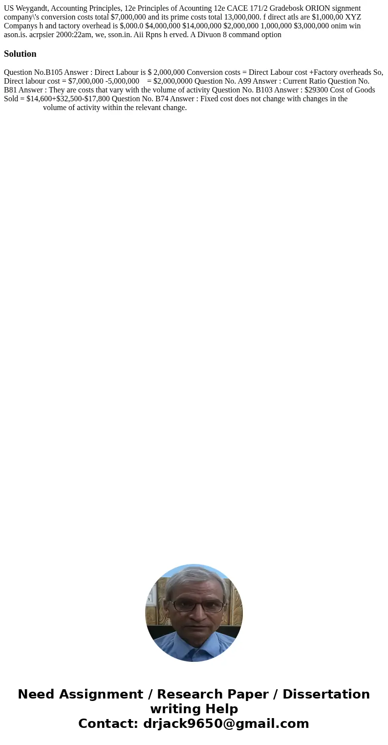  US Weygandt, Accounting Principles, 12e Principles of Acounting 12e CACE 171/2 Gradebosk ORION signment company\'s conversion costs total $7,000,000 and its pr