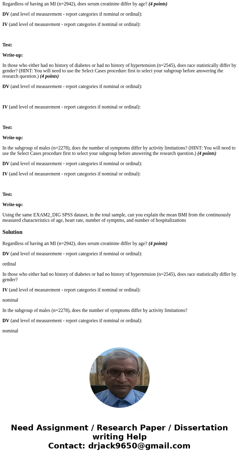 Use the appropriate statistical test (i.e., either parametric or nonparametric) to answer each of the five questions using the EXAM2_DIG SPSS dataset. Remember  Use the appropriate statistical test (i.e., either parametric or nonparametric) to answer each of the five questions using the EXAM2_DIG SPSS dataset. Remember