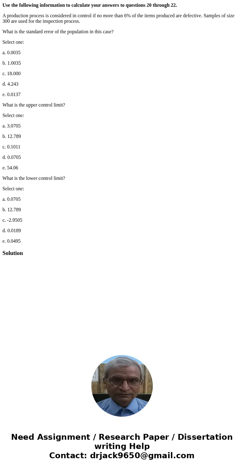Use the following information to calculate your answers to questions 20 through 22. A production process is considered in control if no more than 6% of the item Use the following information to calculate your answers to questions 20 through 22. A production process is considered in control if no more than 6% of the item