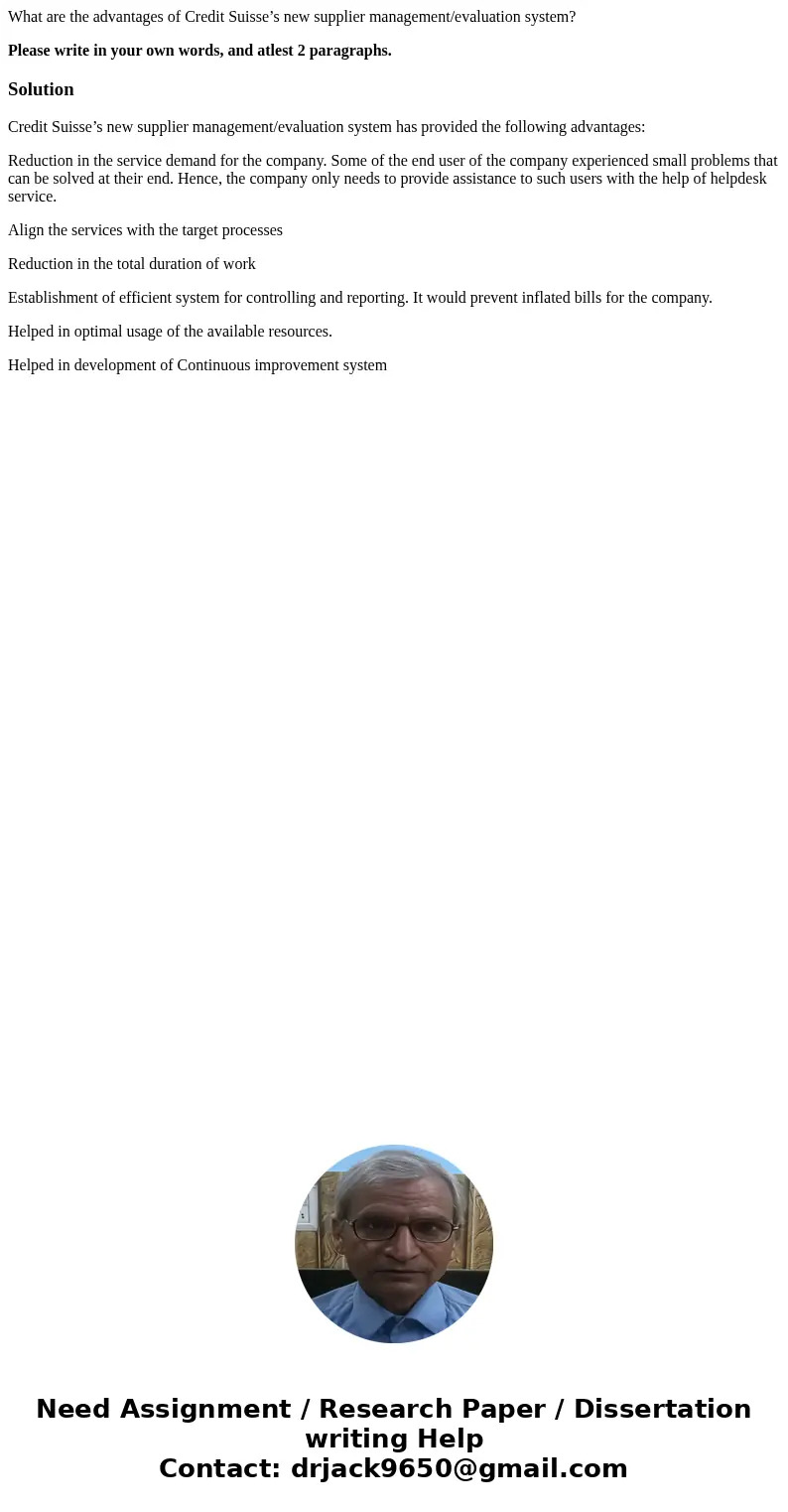 What are the advantages of Credit Suisse’s new supplier management/evaluation system? Please write in your own words, and atlest 2 paragraphs.SolutionCredit Sui What are the advantages of Credit Suisse’s new supplier management/evaluation system? Please write in your own words, and atlest 2 paragraphs.SolutionCredit Sui