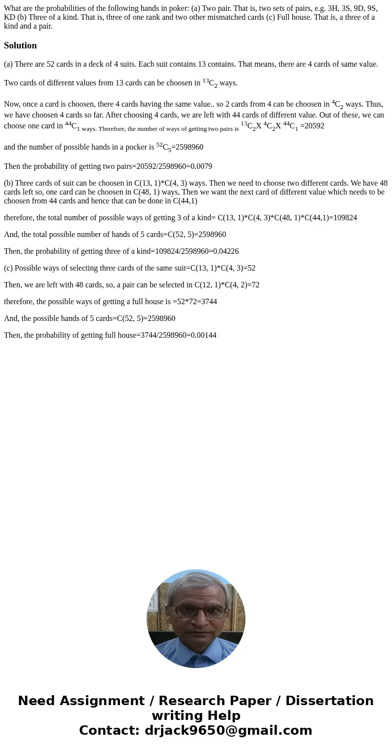 What are the probabilities of the following hands in poker: (a) Two pair. That is, two sets of pairs, e.g. 3H, 3S, 9D, 9S, KD (b) Three of a kind. That is, thr  What are the probabilities of the following hands in poker: (a) Two pair. That is, two sets of pairs, e.g. 3H, 3S, 9D, 9S, KD (b) Three of a kind. That is, thr