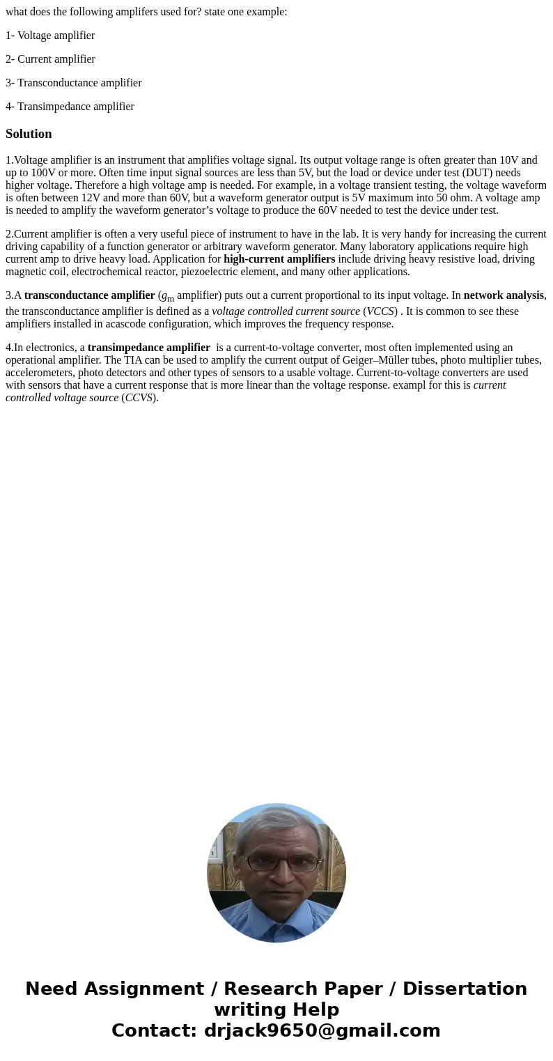 what does the following amplifers used for? state one example: 1- Voltage amplifier 2- Current amplifier 3- Transconductance amplifier 4- Transimpedance amplifi what does the following amplifers used for? state one example: 1- Voltage amplifier 2- Current amplifier 3- Transconductance amplifier 4- Transimpedance amplifi