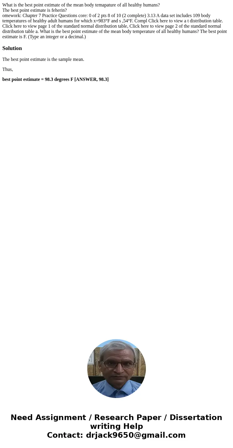 What is the best point estimate of the mean body temapature of all healthy humans? The best point estimate is feherin? omework: Chapter 7 Practice Questions cor What is the best point estimate of the mean body temapature of all healthy humans? The best point estimate is feherin? omework: Chapter 7 Practice Questions cor