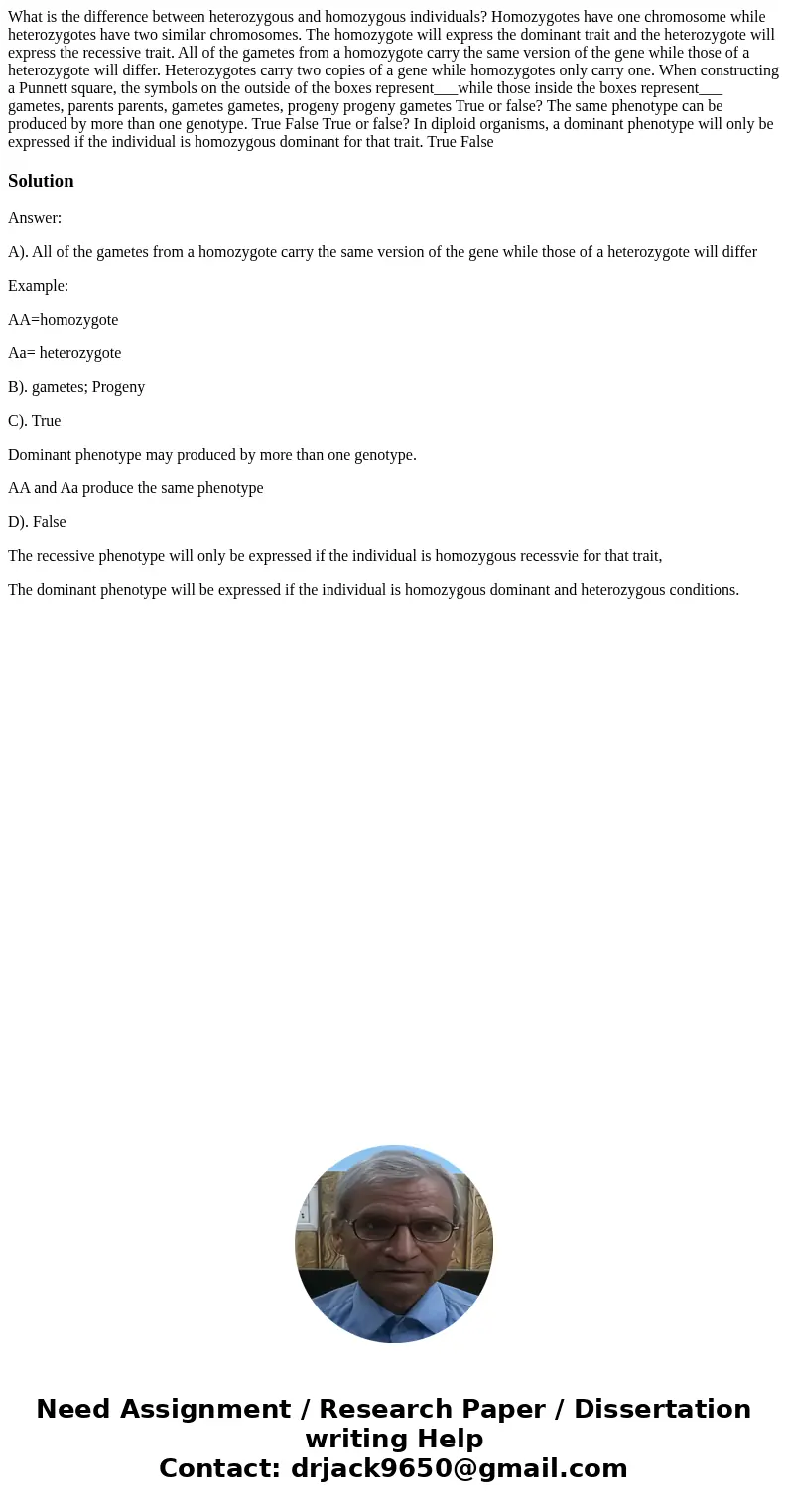  What is the difference between heterozygous and homozygous individuals? Homozygotes have one chromosome while heterozygotes have two similar chromosomes. The h