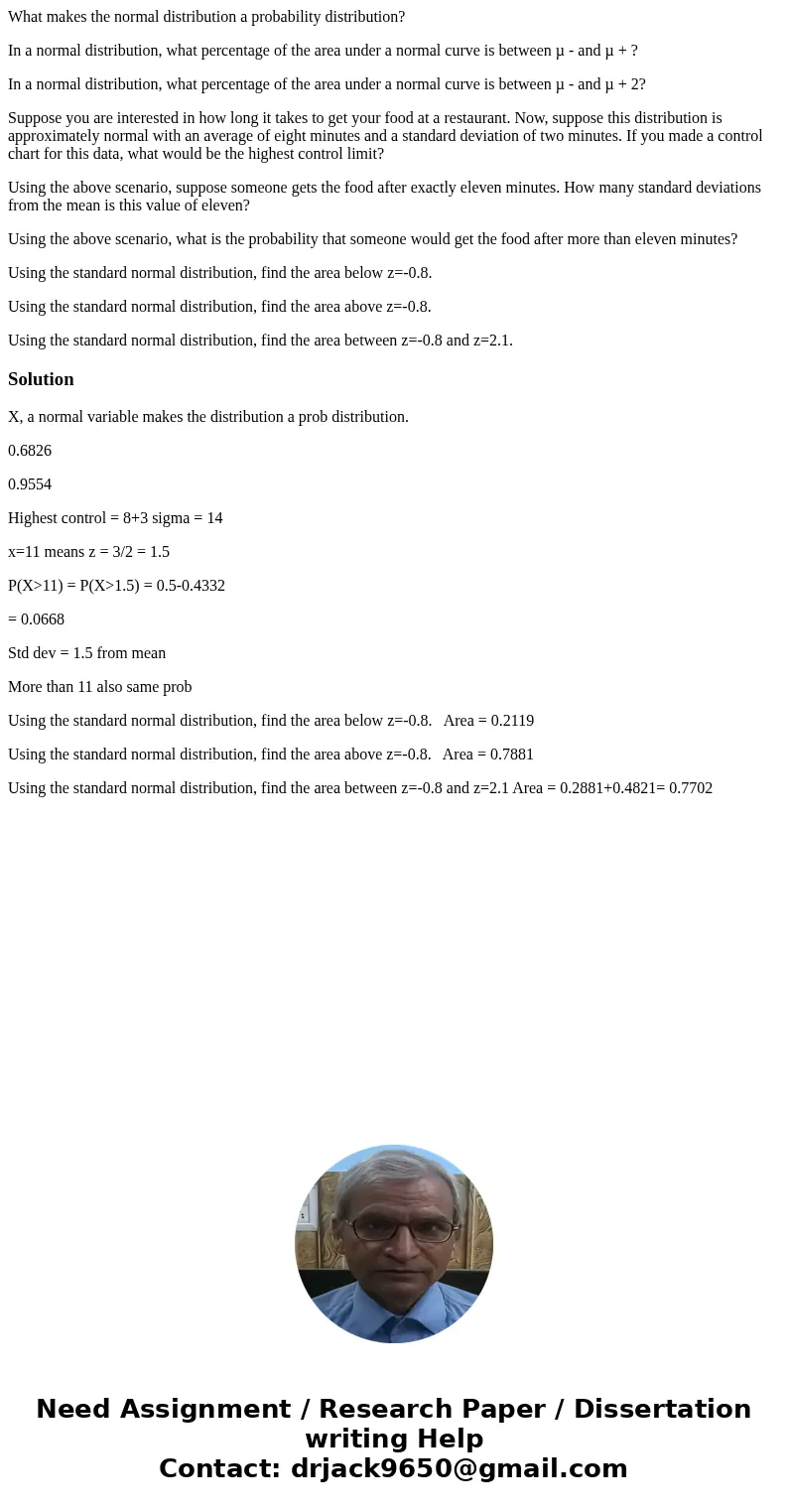 What makes the normal distribution a probability distribution? In a normal distribution, what percentage of the area under a normal curve is between µ - and µ +