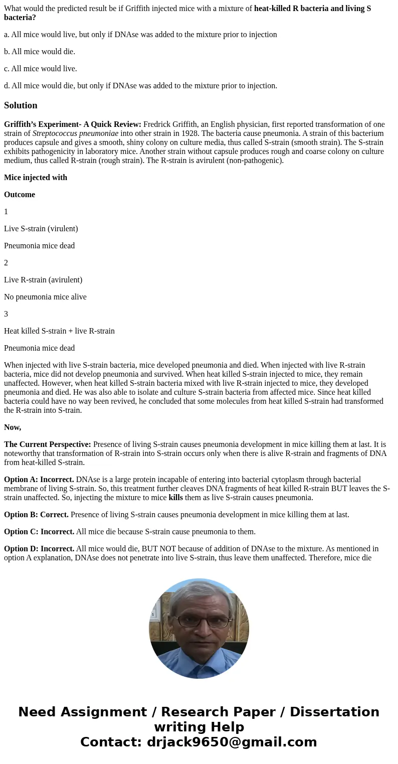 What would the predicted result be if Griffith injected mice with a mixture of heat-killed R bacteria and living S bacteria? a. All mice would live, but only if