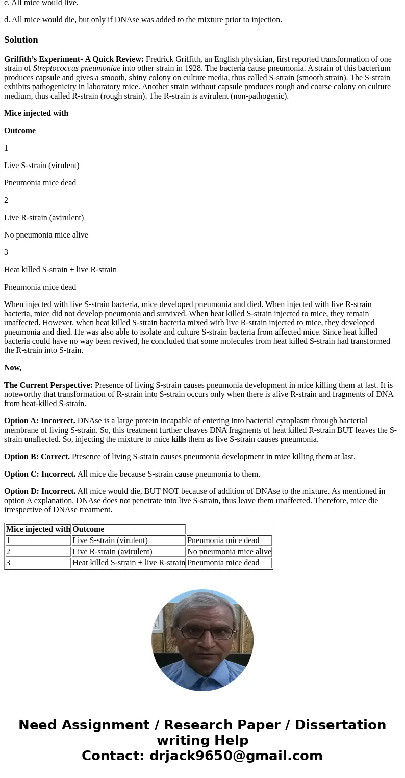 What would the predicted result be if Griffith injected mice with a mixture of heat-killed R bacteria and living S bacteria? a. All mice would live, but only if