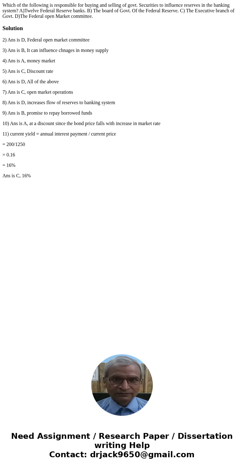 Which of the following is responsible for buying and selling of govt. Securities to influence reserves in the banking system? A)Twelve Federal Reserve banks. B  Which of the following is responsible for buying and selling of govt. Securities to influence reserves in the banking system? A)Twelve Federal Reserve banks. B