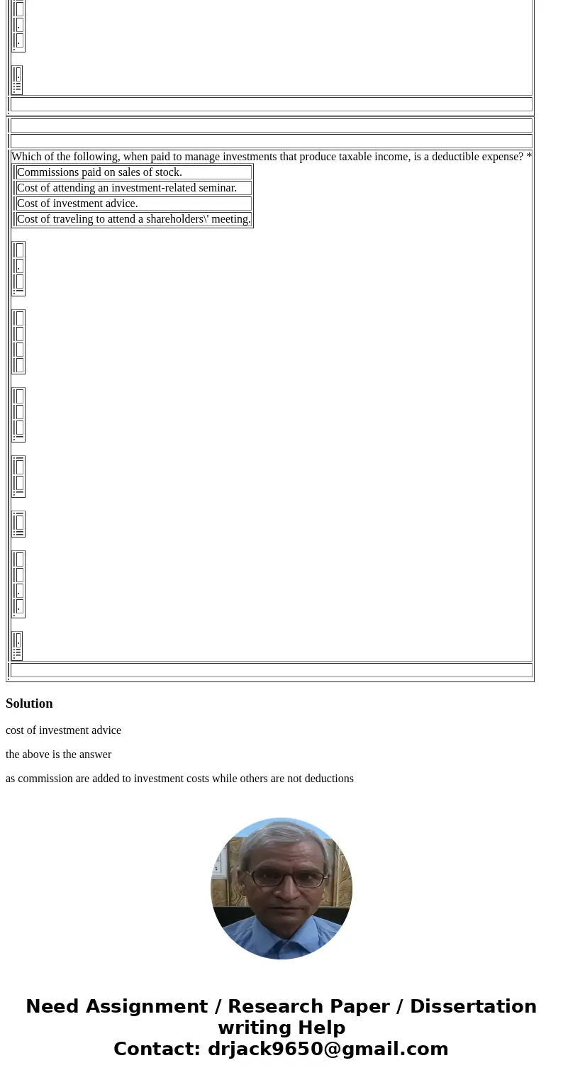  Which of the following, when paid to manage investments that produce taxable income, is a deductible expense? * Commissions paid on sales of stock. Cost of att