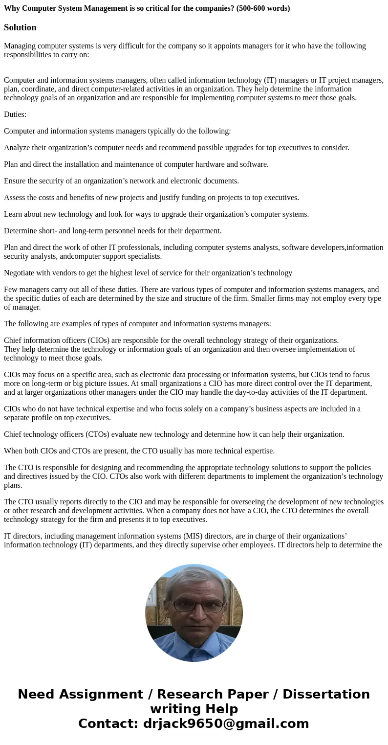 Why Computer System Management is so critical for the companies? (500-600 words)SolutionManaging computer systems is very difficult for the company so it appoin Why Computer System Management is so critical for the companies? (500-600 words)SolutionManaging computer systems is very difficult for the company so it appoin
