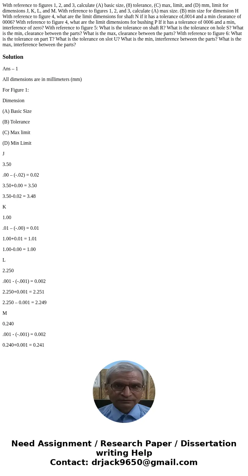 With reference to figures 1, 2, and 3, calculate (A) basic size, (8) tolerance, (C) max, limit, and (D) mm, limit for dimensions J, K, L, and M. With reference  With reference to figures 1, 2, and 3, calculate (A) basic size, (8) tolerance, (C) max, limit, and (D) mm, limit for dimensions J, K, L, and M. With reference