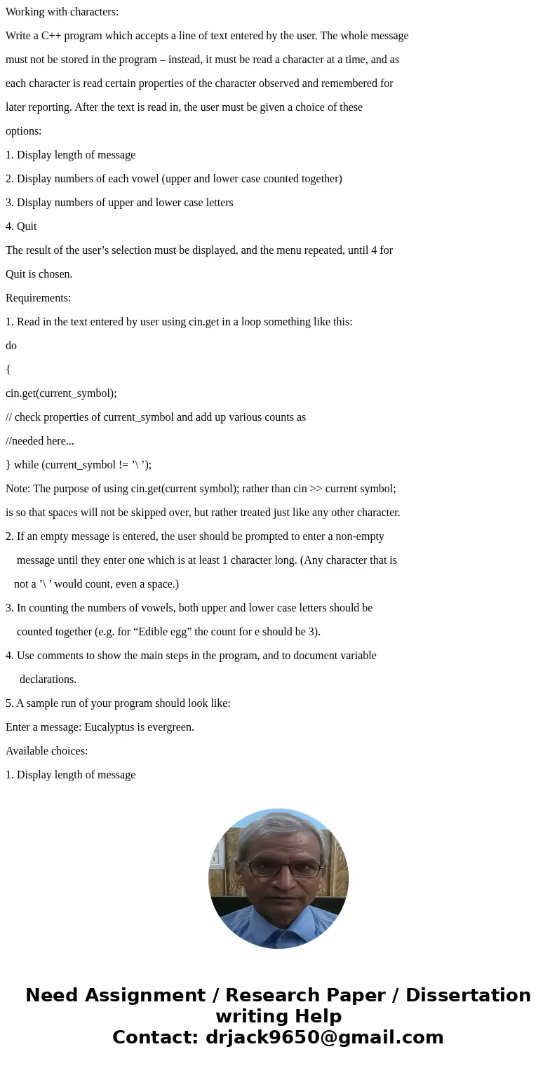 Working with characters: Write a C++ program which accepts a line of text entered by the user. The whole message must not be stored in the program – instead, it Working with characters: Write a C++ program which accepts a line of text entered by the user. The whole message must not be stored in the program – instead, it