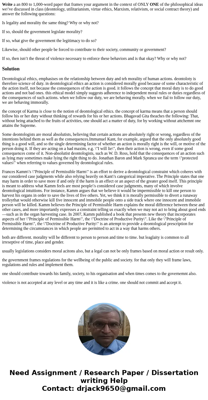 Write a an 800 to 1,000-word paper that frames your argument in the context of ONLY ONE of the philosophical ideas we\'ve discussed in class (deontology, utilit Write a an 800 to 1,000-word paper that frames your argument in the context of ONLY ONE of the philosophical ideas we\'ve discussed in class (deontology, utilit
