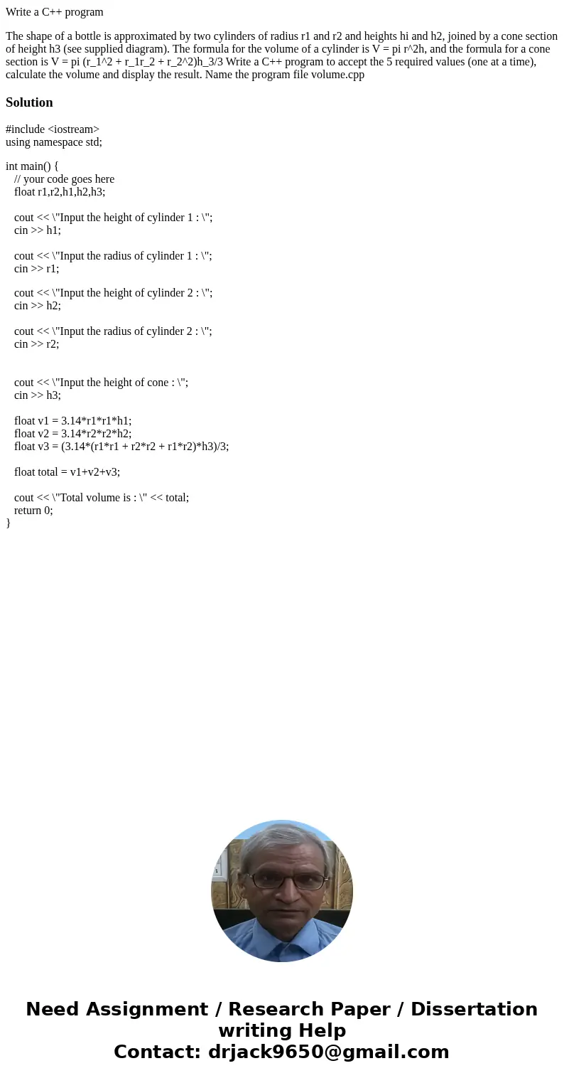 Write a C++ program The shape of a bottle is approximated by two cylinders of radius r1 and r2 and heights hi and h2, joined by a cone section of height h3 (see Write a C++ program The shape of a bottle is approximated by two cylinders of radius r1 and r2 and heights hi and h2, joined by a cone section of height h3 (see