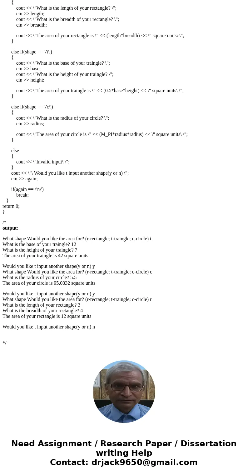 Write a C ++ program to output the area of a rectangle, circle, and triangle. Ask the user which is desired, ask the parameters needed to compute the results. A