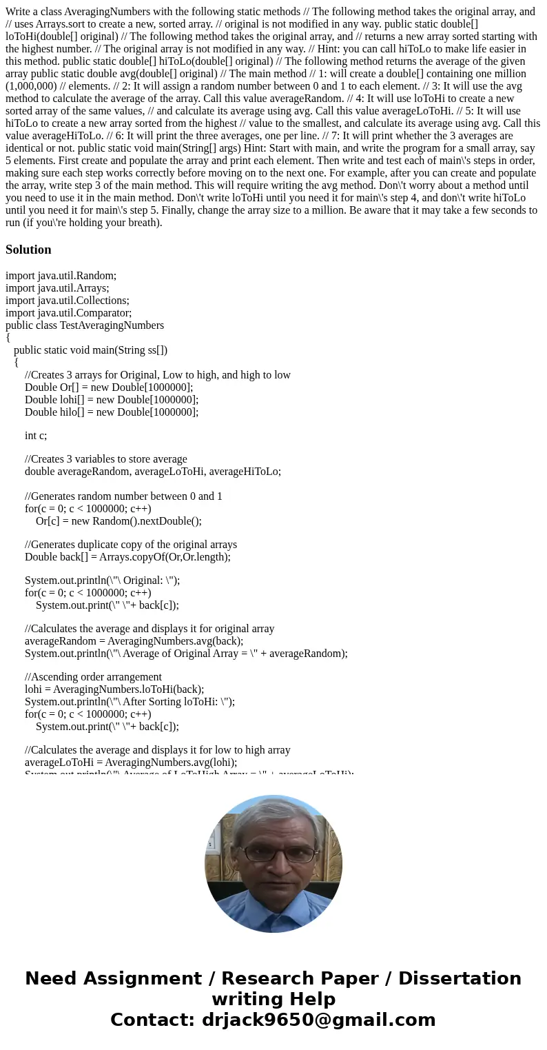 Write a class AveragingNumbers with the following static methods // The following method takes the original array, and // uses Arrays.sort to create a new, sort Write a class AveragingNumbers with the following static methods // The following method takes the original array, and // uses Arrays.sort to create a new, sort