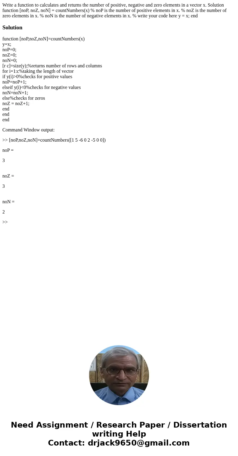  Write a function to calculates and returns the number of positive, negative and zero elements in a vector x. Solution function [noP, noZ, noN] = countNumbers(x