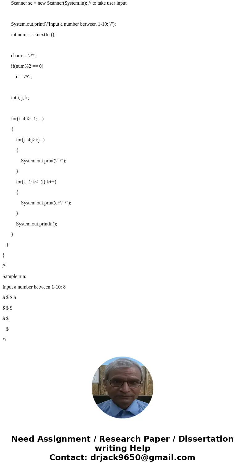  Write a Java application that displays an upside down triangle 4 lines high, made up of one of two possible characters: asterisk [*] OR Dollar Sign [$]. The pr