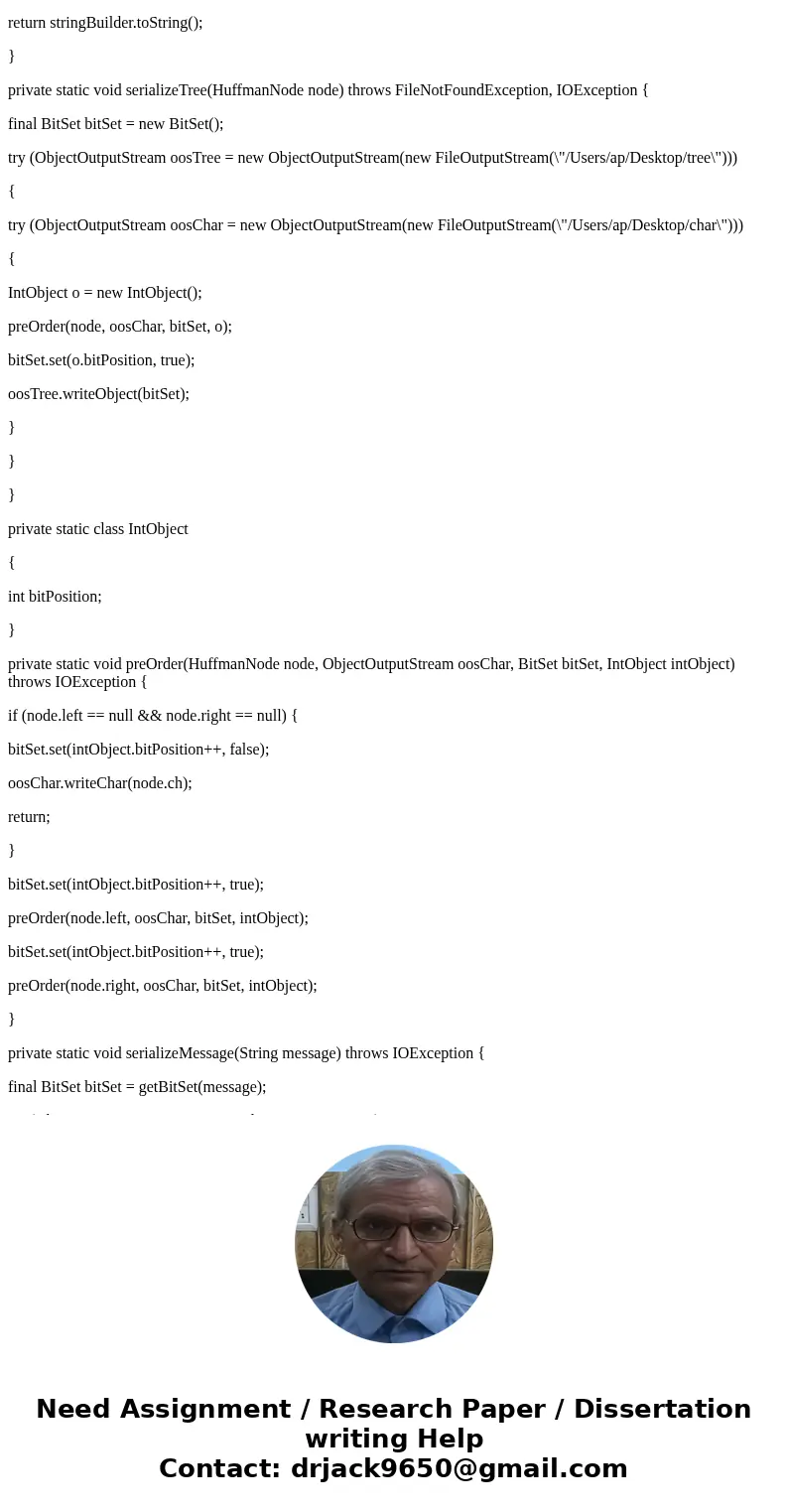 write a java program related to Huffman coding.SolutionThe Java program for Huffman coding is as below: public final class Huffman { private Huffman() {}; priva