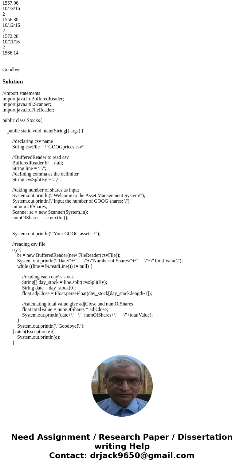Write a Java program to print the net asset value for shares held by a user. The program will read data from a file called “GOOGprices.csv” to retrieve the date Write a Java program to print the net asset value for shares held by a user. The program will read data from a file called “GOOGprices.csv” to retrieve the date