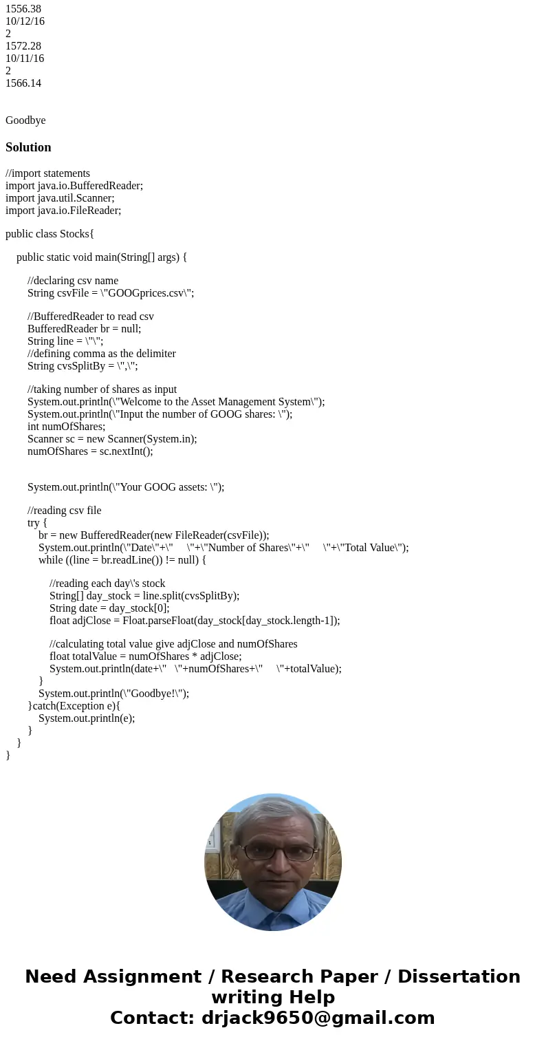 Write a Java program to print the net asset value for shares held by a user. The program will read data from a file called “GOOGprices.csv” to retrieve the date Write a Java program to print the net asset value for shares held by a user. The program will read data from a file called “GOOGprices.csv” to retrieve the date