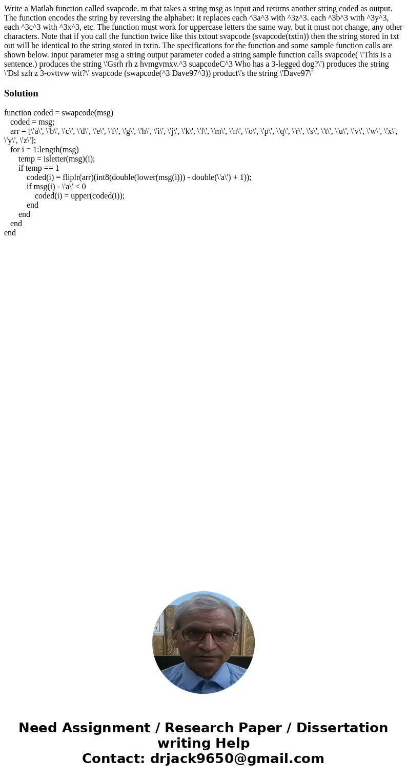 Write a Matlab function called svapcode. m that takes a string msg as input and returns another string coded as output. The function encodes the string by reve  Write a Matlab function called svapcode. m that takes a string msg as input and returns another string coded as output. The function encodes the string by reve