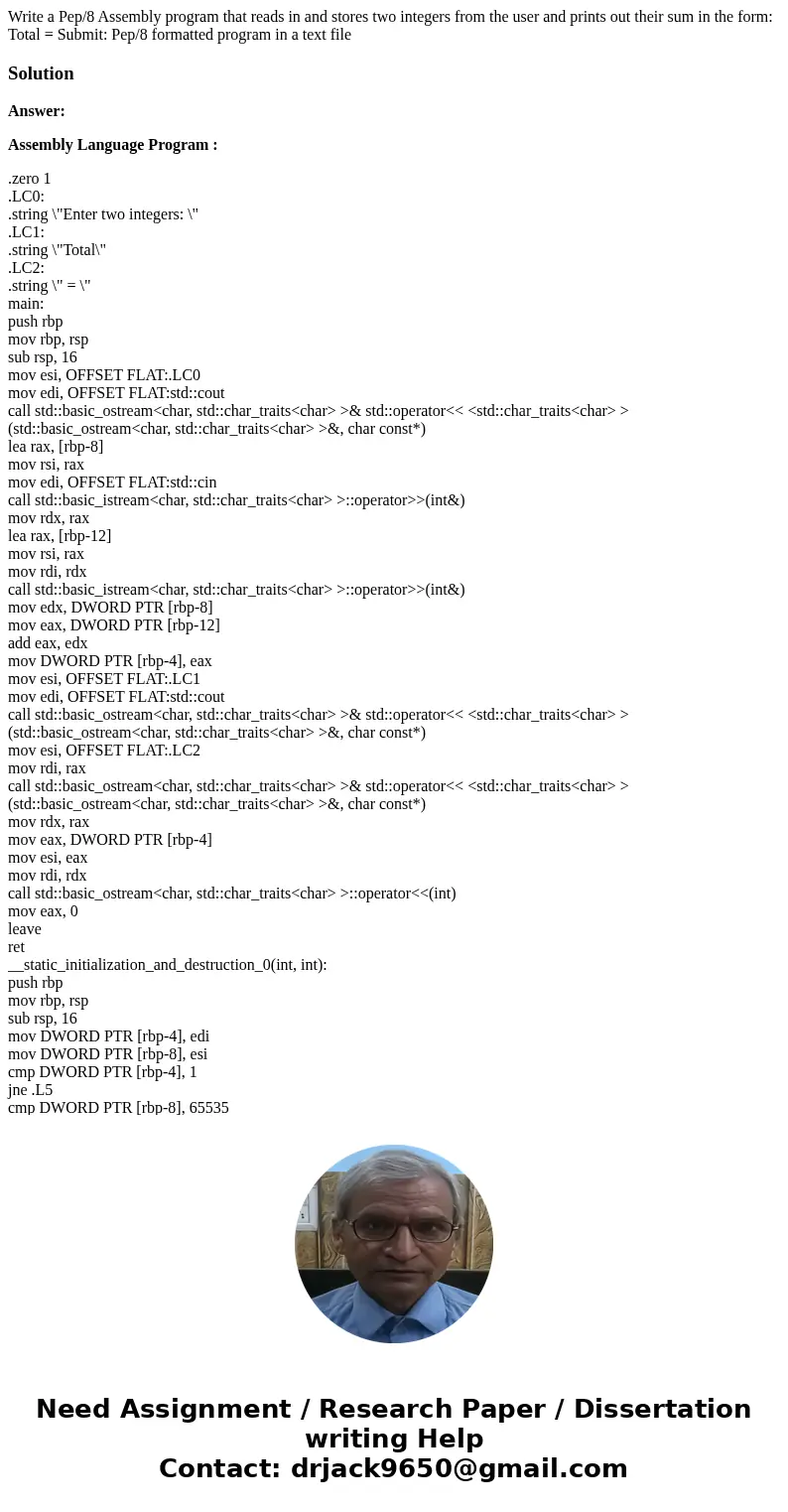 Write a Pep/8 Assembly program that reads in and stores two integers from the user and prints out their sum in the form: Total = Submit: Pep/8 formatted progra  Write a Pep/8 Assembly program that reads in and stores two integers from the user and prints out their sum in the form: Total = Submit: Pep/8 formatted progra