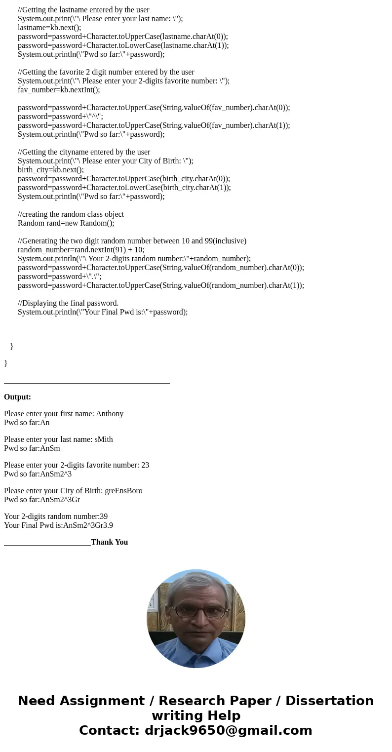 Write a program that will generate a strong password derived from the user’s input: A sample run of the program: Please enter your first name: Anthony Pwd so fa Write a program that will generate a strong password derived from the user’s input: A sample run of the program: Please enter your first name: Anthony Pwd so fa