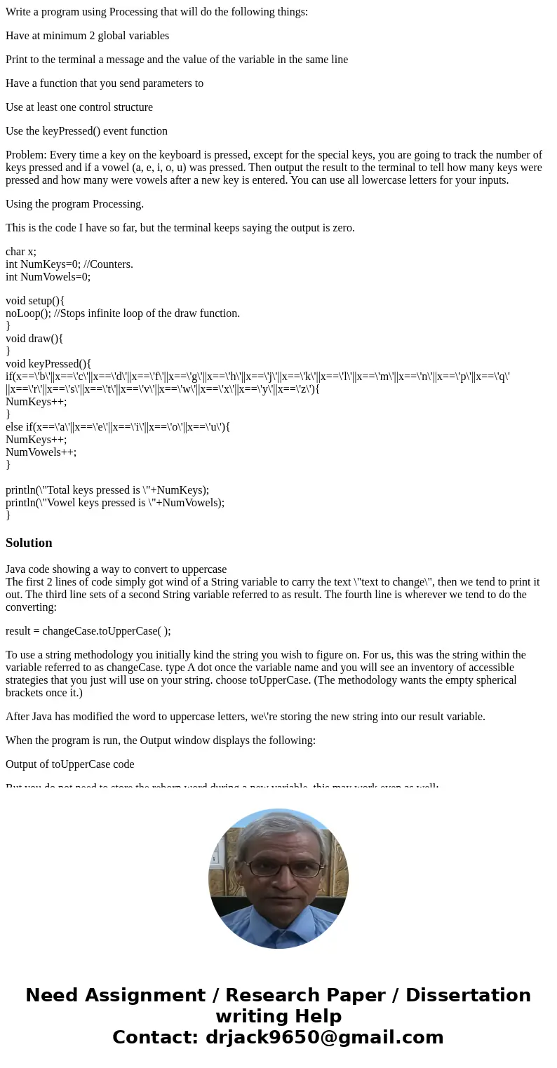 Write a program using Processing that will do the following things: Have at minimum 2 global variables Print to the terminal a message and the value of the vari Write a program using Processing that will do the following things: Have at minimum 2 global variables Print to the terminal a message and the value of the vari