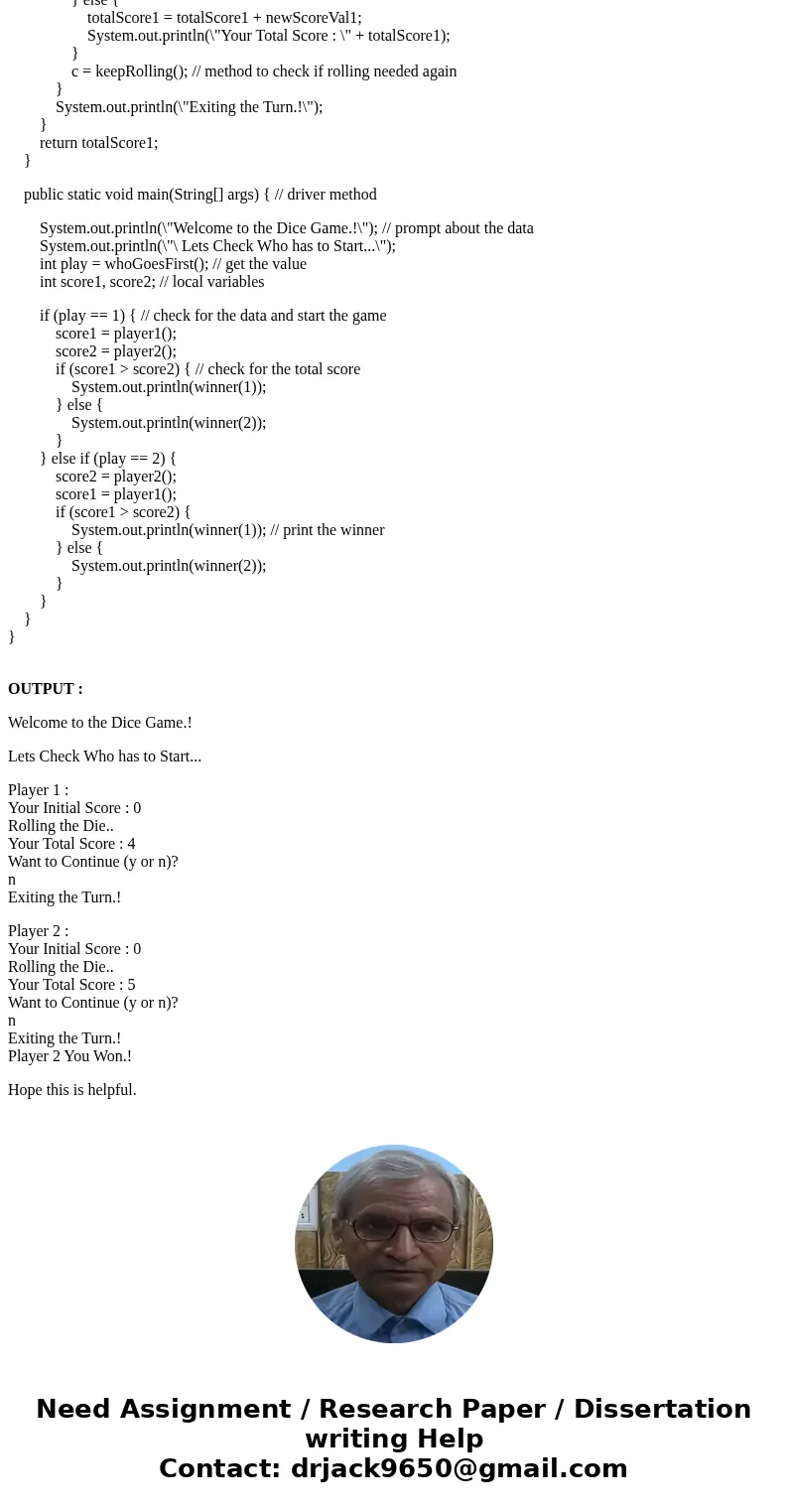  Write a simple press-your-luck dice game. The game works as follows: Your solution should make use of methods with the following headers: Your game should be a