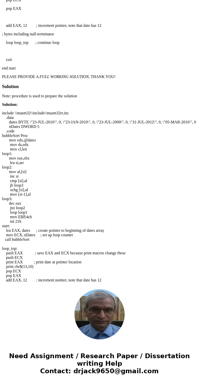 Write an assembly language program that sorts a list of dates and then prints out the dates sorted oldest to newest. The dates are in the format of DD- MMM-YYYY Write an assembly language program that sorts a list of dates and then prints out the dates sorted oldest to newest. The dates are in the format of DD- MMM-YYYY