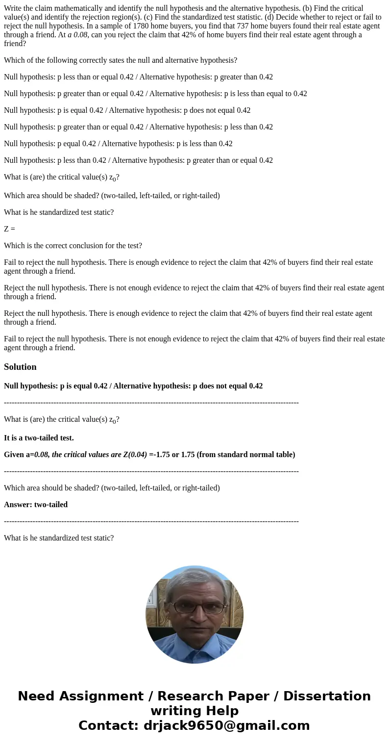Write the claim mathematically and identify the null hypothesis and the alternative hypothesis. (b) Find the critical value(s) and identify the rejection region Write the claim mathematically and identify the null hypothesis and the alternative hypothesis. (b) Find the critical value(s) and identify the rejection region
