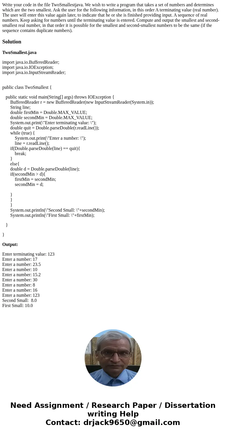  Write your code in the file TwoSmallestjava. We wish to write a program that takes a set of numbers and determines which are the two smallest. Ask the user for