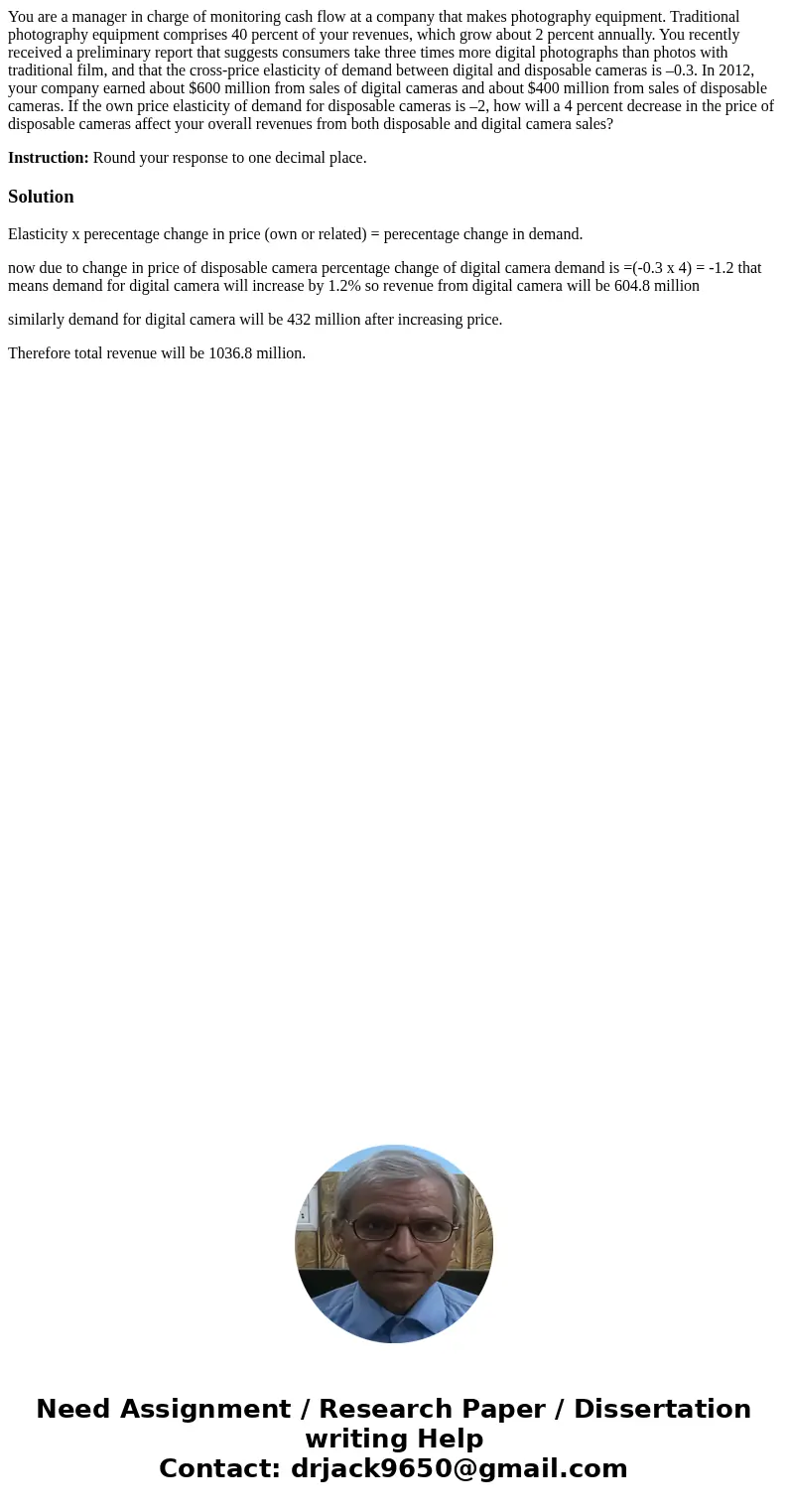 You are a manager in charge of monitoring cash flow at a company that makes photography equipment. Traditional photography equipment comprises 40 percent of you You are a manager in charge of monitoring cash flow at a company that makes photography equipment. Traditional photography equipment comprises 40 percent of you