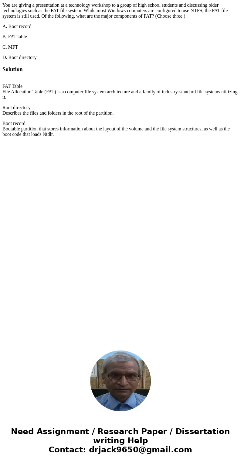 You are giving a presentation at a technology workshop to a group of high school students and discussing older technologies such as the FAT file system. While m You are giving a presentation at a technology workshop to a group of high school students and discussing older technologies such as the FAT file system. While m