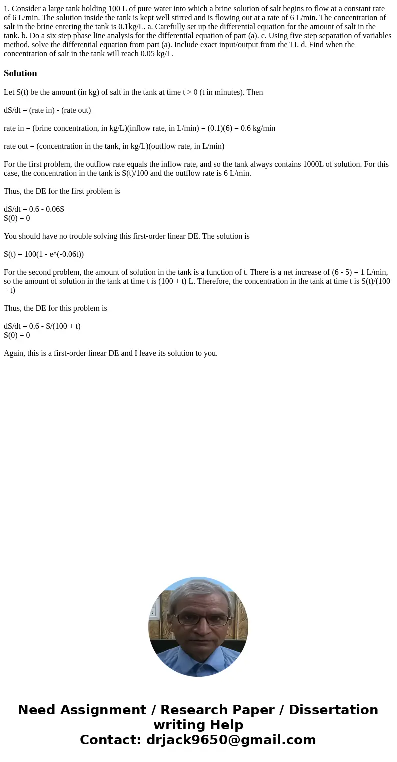 1. Consider a large tank holding 100 L of pure water into which a brine solution of salt begins to flow at a constant rate of 6 L/min. The solution inside the t 1. Consider a large tank holding 100 L of pure water into which a brine solution of salt begins to flow at a constant rate of 6 L/min. The solution inside the t
