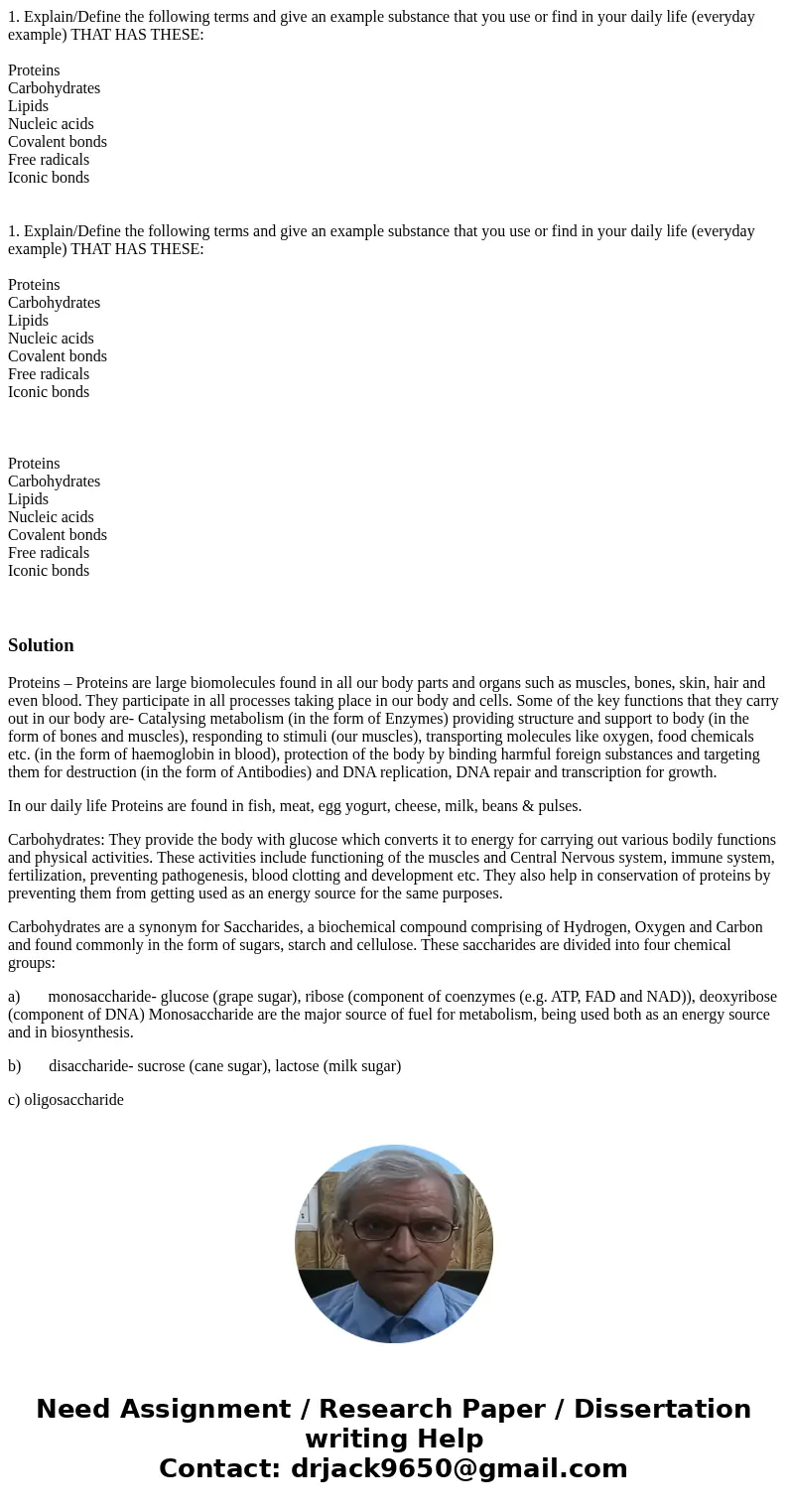 1. Explain/Define the following terms and give an example substance that you use or find in your daily life (everyday example) THAT HAS THESE: Proteins Carbohyd 1. Explain/Define the following terms and give an example substance that you use or find in your daily life (everyday example) THAT HAS THESE: Proteins Carbohyd