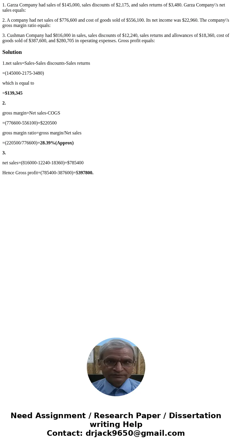 1. Garza Company had sales of $145,000, sales discounts of $2,175, and sales returns of $3,480. Garza Company\'s net sales equals: 2. A company had net sales of 1. Garza Company had sales of $145,000, sales discounts of $2,175, and sales returns of $3,480. Garza Company\'s net sales equals: 2. A company had net sales of