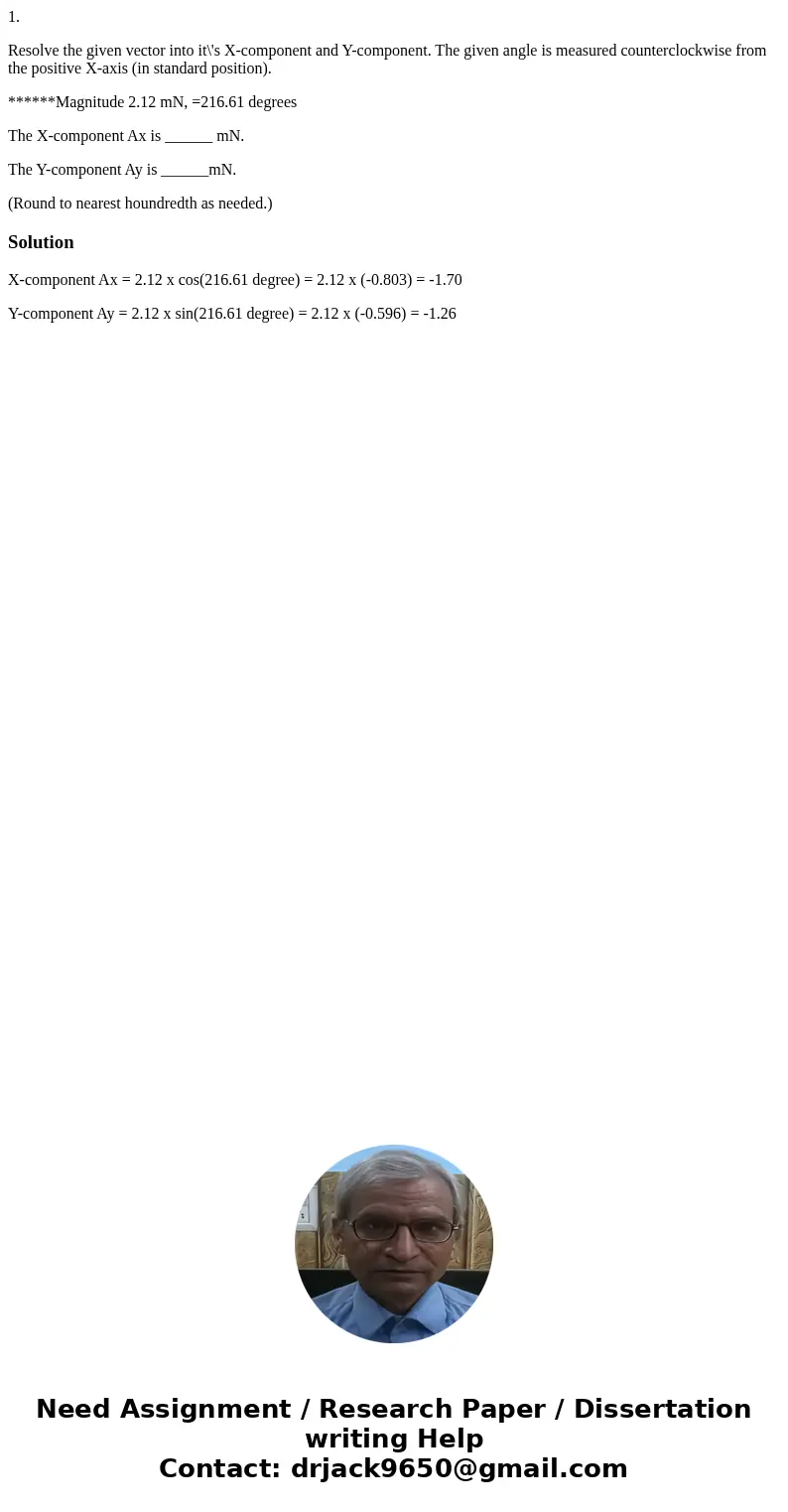 1. Resolve the given vector into it\'s X-component and Y-component. The given angle is measured counterclockwise from the positive X-axis (in standard position) 1. Resolve the given vector into it\'s X-component and Y-component. The given angle is measured counterclockwise from the positive X-axis (in standard position)