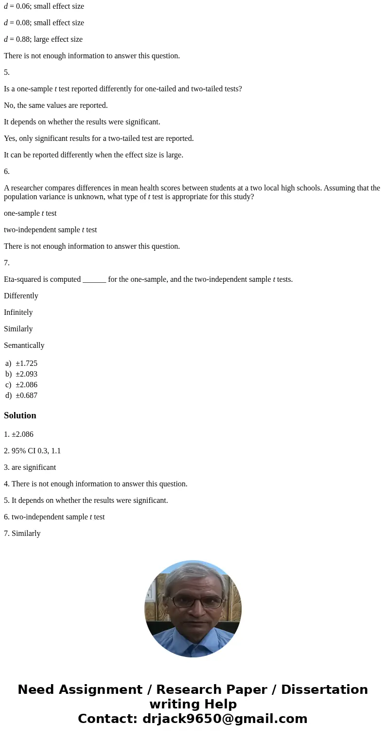 1. State the critical value(s) for a t test using a two-tailed test at a .05 level of significance: t(20). ±1.725 ±2.093 ±2.086 ±0.687 2. In a sample of 30 part 1. State the critical value(s) for a t test using a two-tailed test at a .05 level of significance: t(20). ±1.725 ±2.093 ±2.086 ±0.687 2. In a sample of 30 part