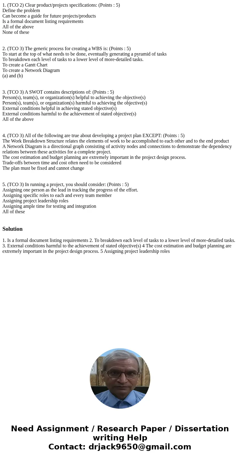 1. (TCO 2) Clear product/projects specifications: (Points : 5) Define the problem Can become a guide for future projects/products Is a formal document listing r 1. (TCO 2) Clear product/projects specifications: (Points : 5) Define the problem Can become a guide for future projects/products Is a formal document listing r