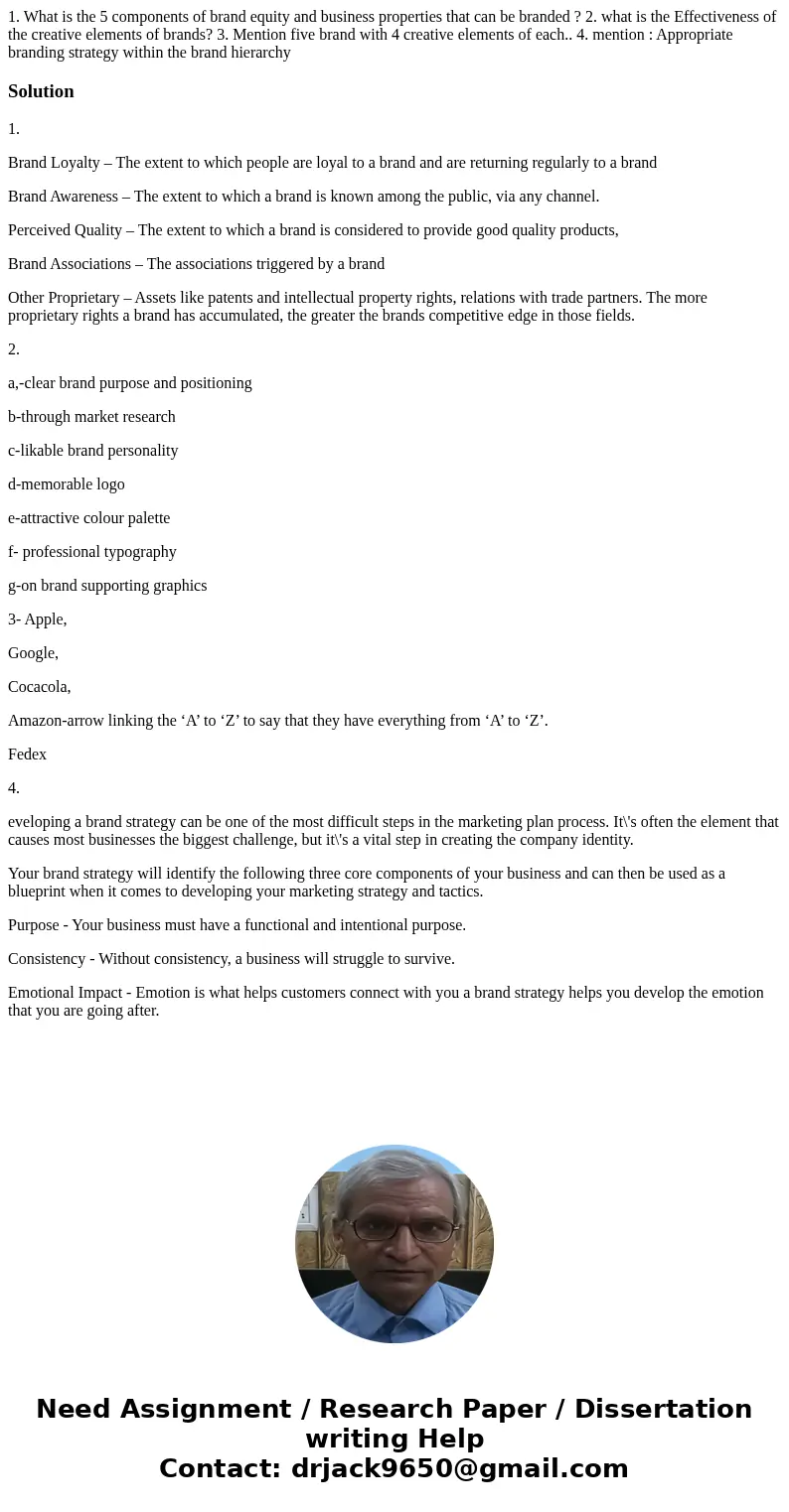 1. What is the 5 components of brand equity and business properties that can be branded ? 2. what is the Effectiveness of the creative elements of brands? 3. M  1. What is the 5 components of brand equity and business properties that can be branded ? 2. what is the Effectiveness of the creative elements of brands? 3. M